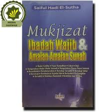 Mukjizat Ibadah Wajib & Amalan amalan Sunah
