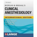 Morgan & Mikhail's Clinical Anesthesiology