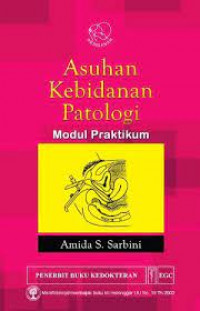 Asuhan kebidanan patologi : modul praktikum