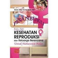 Buku ajar Kesehatan Reproduksi & Keluarga Berencana Untuk Mahasiswa Bidan