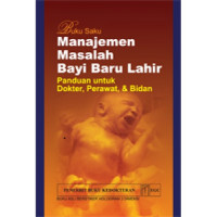 Buku Saku Manajemen Masalah Bayi Baru Lahir; Panduan Untuk Dokter, Perawat & Bidan