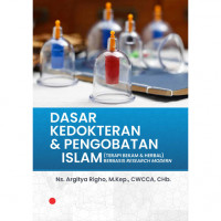 Dasar Kedokteran & Pengobatan Islam : Terapi Bekam & Herbal Berbasis Research Modern