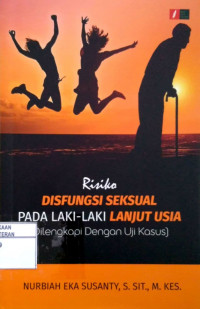 Risiko Disfungsi Seksual Pada Laki-laki Lanjut Usia (Dilengkapi dengan Uji Kasus)