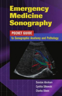 Emergency Medicine Sonography: Pocket Guide to Sonographic Anatomy and Pathology