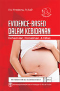 Evidence-Based Dalam kebidanan : Kehamilan,Persalinan & Nifas