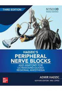 Hadzic's Peripheral Nerve Blocks And Anatomy For Ultrasound-Guided Regional Anesthesia