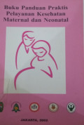 Buku Panduan : Praktis Pelayanan Kesehatan Maternal dan Neonatal