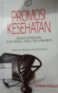 Promosi Kesehatan: Dengan pendekatan teori perilaku, media, dan aplikasinya untuk mahasiswa dan praktisi kesehatan