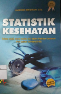 Statistik Kesehatan: Belajar mudah teknik analisis data dalam penelitian kesehatan (plus aplikasi sofware SPSS)