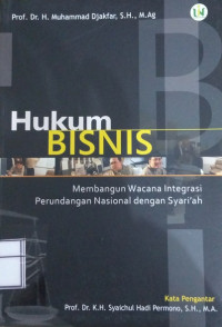 Hukum Bisnis: Membangun wacana integrasi perundangan nasional dengan syariah