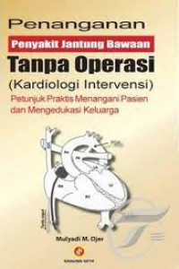 Penanganan Penyakit Jantung Bawaan Tanpa Operasi (Kardiologi Intervensi)