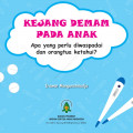 Kejang Demam Pada Anak : Apa Yang Perlu Diwaspadai Dan Orang Tua Ketahui