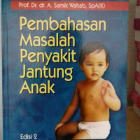 Pembahasan Masalah Penyakit Jantung Anak, Ed. 2