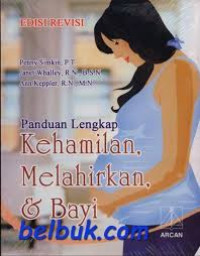 Panduan Lengkap Kehamilan, Melahirkan & Bayi