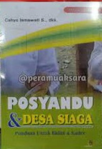 Posyandu & Desa Siaga : Panduan Untuk Bidan & Kader