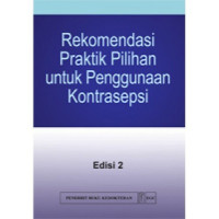 Rekomendasi Praktik Pilihan Untuk Penggunaan Kontrasepsi, Ed. 2