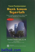 Trend Pembentukan Bank Umum Syariah; Pasca UU No. 21 Th. 2008 (Konsep,Regulasi dan Implementasi)