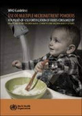 WHO Guideline : Use Of Multiple Micronutrient Powders For Point-Of-Use Fortification Of Foods Consumed By Infants And Young Children Aged 6-23 Months And Children Aged 2-12 Years