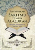 Sembuhkan Sakitmu Dengan Al Qur'an : Mukjizat Peneymbuhan Warisan Nabi