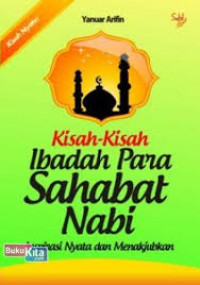 Kisah Kisah Ibadah Para Sahabat Nabi