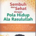 Sembuh Dan Sehat Dengan Pola Hidup Ala Rasulullah