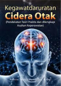 Kegawatdaruratan Cidera Otak (Pendekatan Teori Praktis Dan Dilengkapi Asuhan Keperawatan)