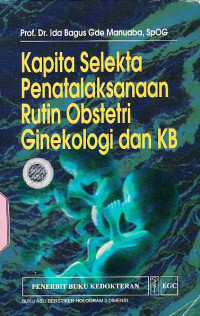 Kapita Selekta Penatalaksanaan Rutin Obstetri Ginekologi & KB