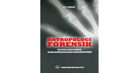 Image of Antropologi Forensik : Identifikasi Rangka Manusia, Aplikasi Antropologi Biologis dalam Konteks Hukum