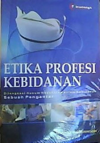 Image of Etika profesi kebidanan : sebuah pengantar dilengkapi hukum kesehatan dalam kebidanan