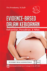 Image of Evidence-Based Dalam kebidanan : Kehamilan,Persalinan & Nifas