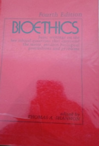 Image of Bioethics: Basic writing on the key ethical questions that surround the najor, modern biological possibilities and problems