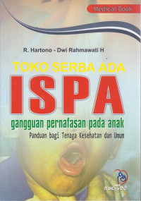 Image of ISPA Gangguan Pernafasan Pada Anak : Panduan Bagi Tenaga Kesehatan Dan Umum