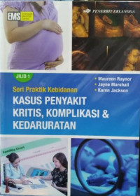 Image of Seri Praktik Kebidanan : Kasus Penyakit Kritis,Komplikasi & Kedaruratan Jil.1