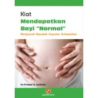 Image of Kiat Mendapatkan Bayi Normal; Menjawab Masalah seputar Kehamilan