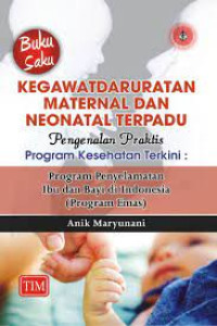 Image of Kegawatdaruratan Maternal Dan Neonatal Terpadu : Pengenalan Praktis Program Kesehatan Terkini