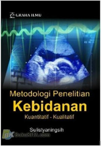 Image of Metodologi penelitian kebidanan : Kuantitatif-Kualitatif