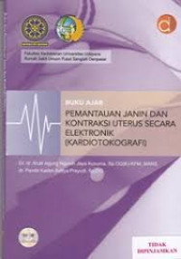 Image of Buku Ajar Pemantauan Janin Dan Kontraksi Uterus Secara Elektronik (Kardiotokografi)
