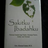 Image of Sakitku Ibadahku : Panduan Ibadah Bagi Pasien, Keluarga Pasien, Dokter Dan Perawat