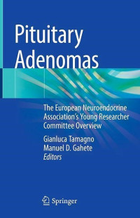 Image of Pituitary Adenomas : The European Neuroendocrine Association’s Young Researcher Committee Overview