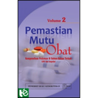 Image of Pemastian Mutu Obat Kompendium Pedoman dan Bahan-Bahan Terkait, Vol. 2
