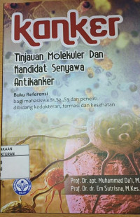 Image of Kanker : Tinjauan Molekuler Dan Kandidat Senyawa Antikanker